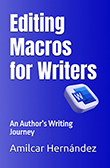 EDITING MACROS FOR WRITERS by Amilcar Hernández